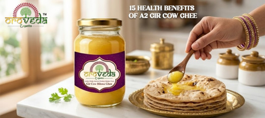 15 Health Benefits of A2 Gir Cow Bilona Ghee