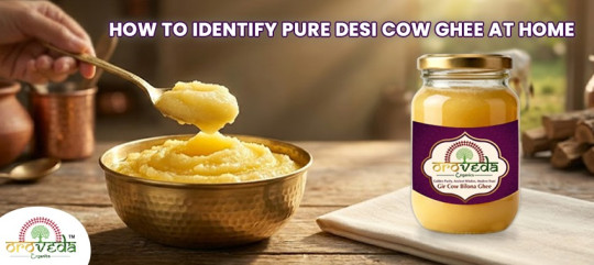 How to Identify Pure Desi Cow Ghee at Home