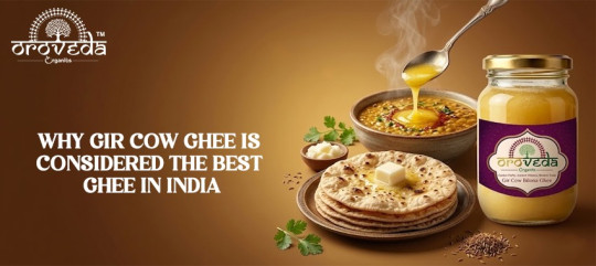 Why Gir Cow Ghee Is Considered the Best Ghee in India