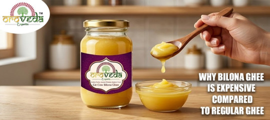 Why Bilona Ghee Is Expensive Compared to Regular Ghee